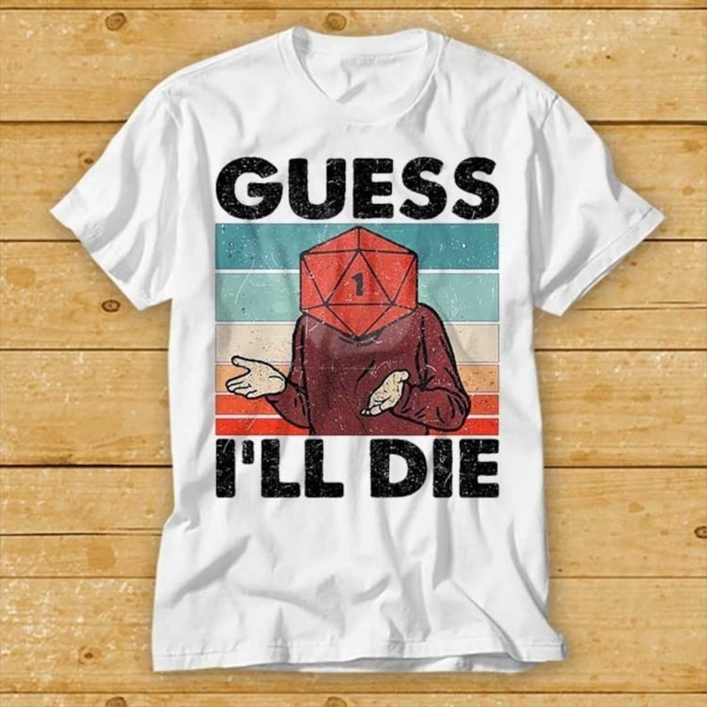 Guess I'll Die D&D Vintage T Shirt Dice DnD D20 Gaming Rpg D And D Cool Gift